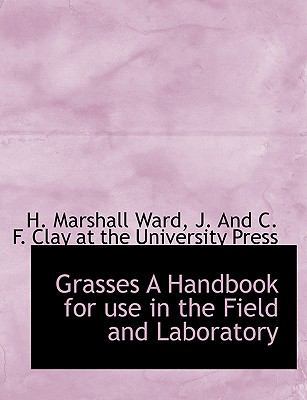 Grasses a Handbook for Use in the Field and Lab... 1140509667 Book Cover
