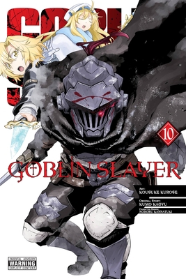 Goblin Slayer, Vol. 10 (Manga): Volume 10 1975324838 Book Cover