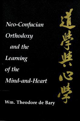 Neo-Confucian Orthodoxy and the Learning of the... 0231052286 Book Cover