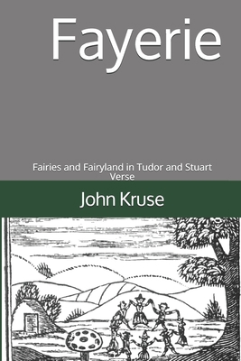 Fayerie: Fairies and Fairyland in Tudor and Stu... 1661191266 Book Cover