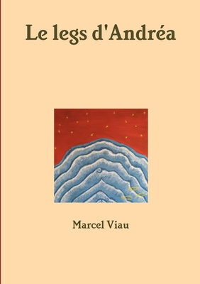 Le legs d'Andréa [French] 2981570196 Book Cover