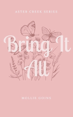 Bring It All: Aster Creek Series B0CRPGNP11 Book Cover