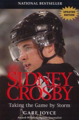 Sidney Crosby: Taking the Game by Storm 1550418734 Book Cover