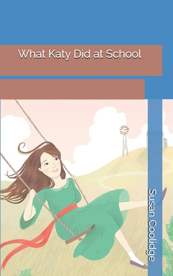 What Katy Did at School 1696704340 Book Cover