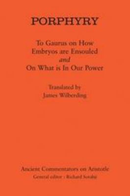 Porphyry: To Gaurus on How Embryos Are Ensouled... 0715638580 Book Cover
