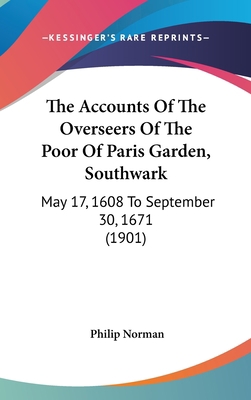 The Accounts of the Overseers of the Poor of Pa... 1161964398 Book Cover