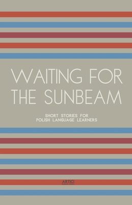 Waiting For The Sunbeam: Short Stories for Poli... B0CYXL8BBD Book Cover