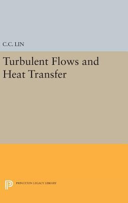 Turbulent Flows and Heat Transfer 069165252X Book Cover