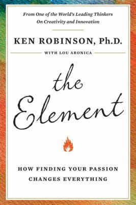 The Element: How Finding Your Passion Changes E... B0043RT8E0 Book Cover