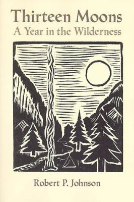 Thirteen Moons: A Year in the Wilderness 0884964418 Book Cover