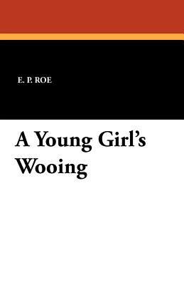 A Young Girl's Wooing 1434429849 Book Cover