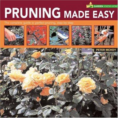 Pruning made Easy; The Complete Guide to Perfec... B0033Q1NSG Book Cover