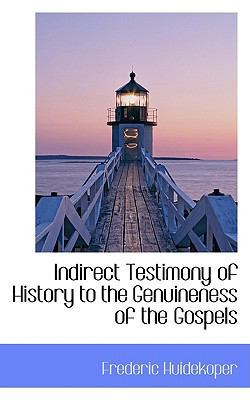 Indirect Testimony of History to the Genuinenes... 1103529439 Book Cover