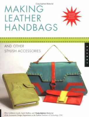 Making Leather Handbags: And Other Stylish Acce... 1592530761 Book Cover