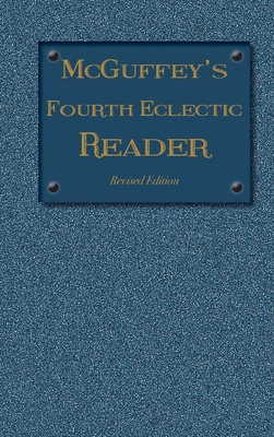 McGuffey's Fourth Eclectic Reader: (1879) Revis... 1613220634 Book Cover