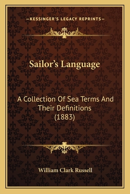 Sailor's Language: A Collection Of Sea Terms An... 1164881418 Book Cover