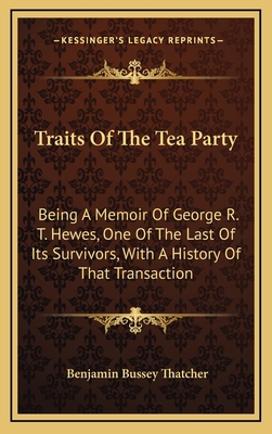 Traits Of The Tea Party: Being A Memoir Of Geor... 1163645990 Book Cover