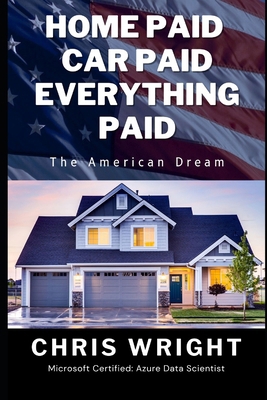 Home Paid, Car Paid, Everything Paid: The Ameri...            Book Cover