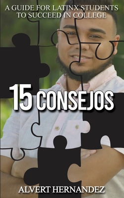 15 Consejos: A Guide for Latinx Students to Suc... 1736762303 Book Cover