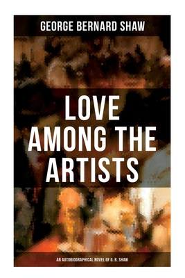 Love Among the Artists (an Autobiographical Nov... 8027274648 Book Cover