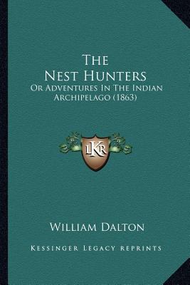 The Nest Hunters: Or Adventures In The Indian A... 1165128586 Book Cover