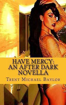 Have Mercy: An After Dark Novella 1494709902 Book Cover