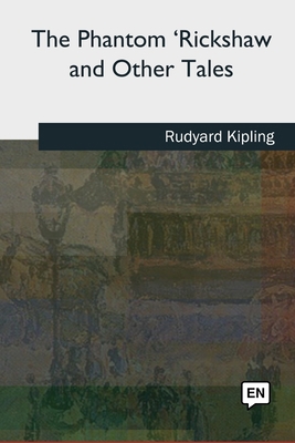 The Phantom 'Rickshaw and Other Tales 1727491653 Book Cover