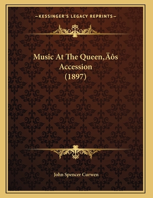Music At The Queen's Accession (1897) 1166557561 Book Cover