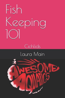 Fish Keeping 101: Cichlids B08HTBB32P Book Cover