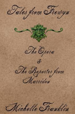 Tales From Frewyn: The Opera & The Reporter fro... 0615696643 Book Cover