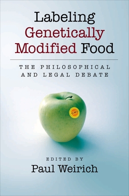Labeling Genetically Modified Food: The Philoso... 0195326865 Book Cover