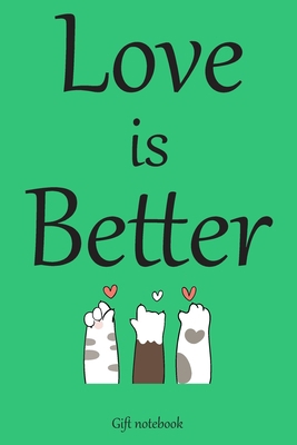 Love is better : A (Anglais) notebook and journal valentines day gift: lined notebook / Valentines day gift,(love is better) 100 page, 6x9, soft cover matte finish
