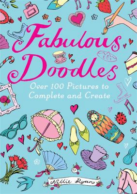 Fabulous Doodles: Over 100 Pictures to Complete... 0762452889 Book Cover