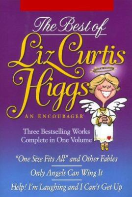 The Best of Liz Curtis Higgs: An Encourager 0884862801 Book Cover