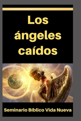 Los ángeles caídos: La rebelión de los ángeles,... [Spanish] B093KGJ186 Book Cover