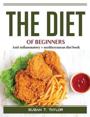 The Diet Of Beginners: Anti-inflammatory + medi... 1804389633 Book Cover