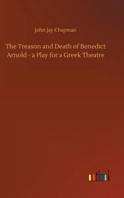 The Treason and Death of Benedict Arnold - a Pl... 3734029996 Book Cover