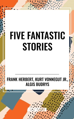 Five Fantastic Stories: Works by Algis Budrys, B0D2GNC1Q5 Book Cover