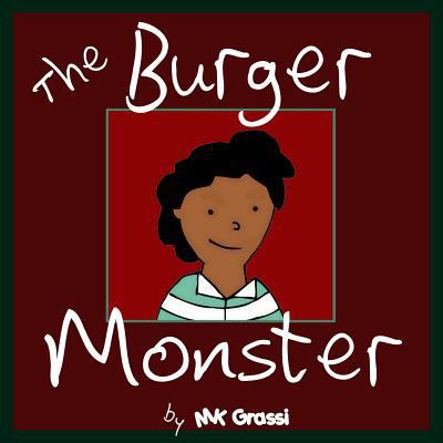 The Burger Monster: A Fun Rhyming Picture Book ... 1499621272 Book Cover