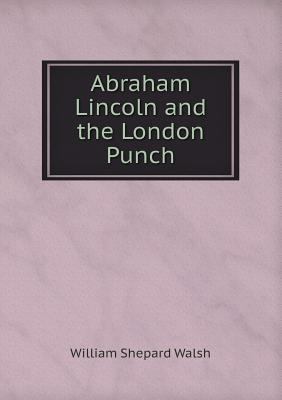 Abraham Lincoln and the London Punch 5518551460 Book Cover