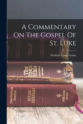A Commentary On The Gospel Of St. Luke 1017051453 Book Cover