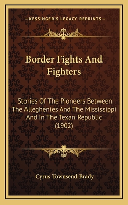 Border Fights And Fighters: Stories Of The Pion... 1164414348 Book Cover