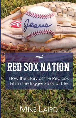 Jesus and Red Sox Nation: How the Story of the ... 0615905471 Book Cover