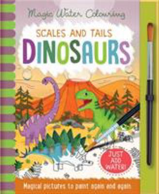 Scales and Tails - Dinosaurs (Magic Water Colou... 1787009602 Book Cover