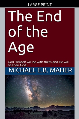 The End of the Age [Large Print] B0GKSTVLNZ Book Cover