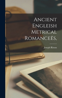 Ancient Engleish Metrical Romanceës, 1019039736 Book Cover