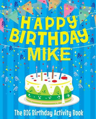 Happy Birthday Mike - The Big Birthday Activity... 1986128695 Book Cover