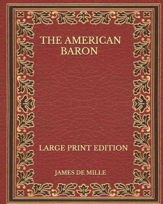 The American Baron - Large Print Edition B08PJNXZ55 Book Cover