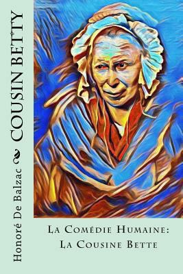 Cousin Betty: La Comédie Humaine: La Cousine Bette 1981641505 Book Cover