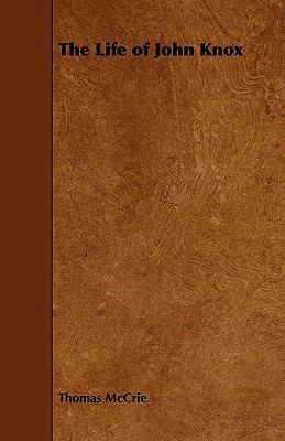 The Life of John Knox 1444670107 Book Cover